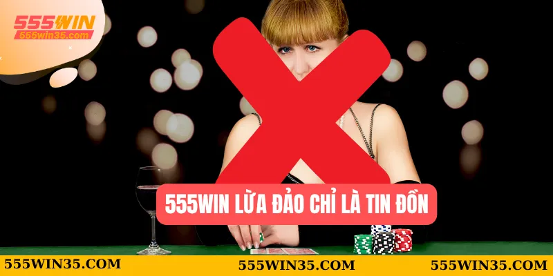 555WIN Lừa Đảo - Góc Nhìn Công Tâm Từ Người Trong Cuộc 1 555WIN lừa đảo chỉ là tin đồn