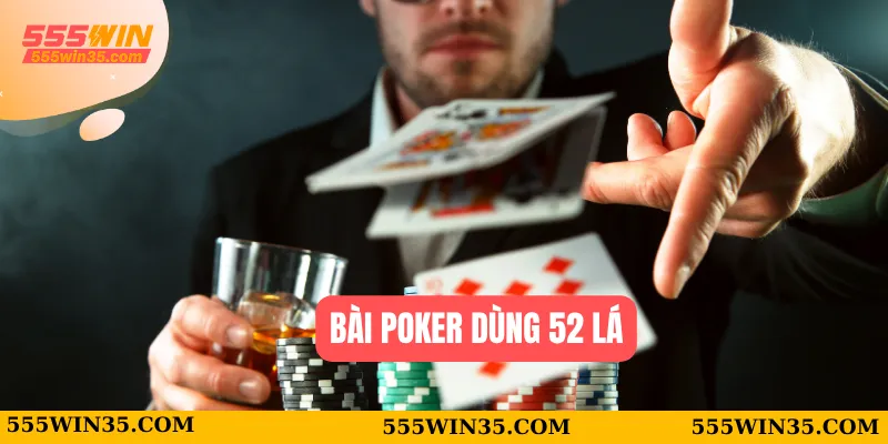 Bài Poker - Sảnh Game Đẳng Cấp Chơi Chuẩn Casino Quốc Tế 1 Bài Poker dùng 52 lá