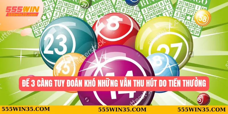 Lô Đề 3 Càng 555WIN – Lựa Chọn Tốt Nhất Cho Những Ai Mê Xổ Số 1 Đề 3 càng tuy đoán khó những vẫn thu hút do tiền thưởng