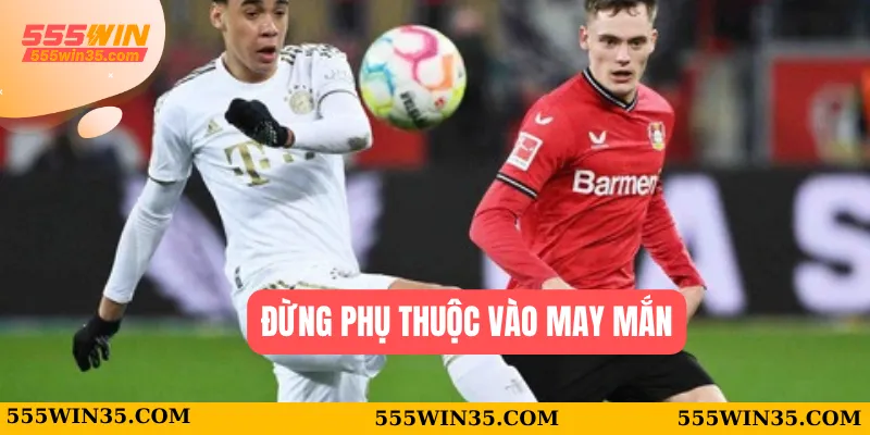 Giải Mã Kèo Châu Âu - Cách Đọc Ký Hiệu 1X2 Chuẩn Xác Nhất 3 Đừng phụ thuộc vào may mắn