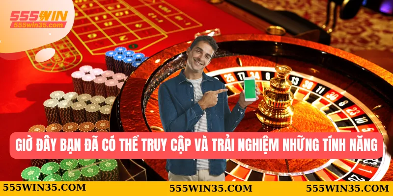 Tải App 555WIN – Bước Vào Thế Giới Cá Cược Chỉ Trong 1 Chạm 2 Giờ đây bạn đã có thể truy cập và trải nghiệm những tính năng