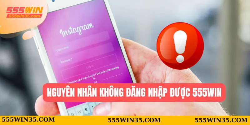 Đăng Nhập 555WIN – Vào Nhà Cái Chỉ Bằng Vài Lần Nhấp Chuột 3 Nguyên nhân không đăng nhập được 555WIN