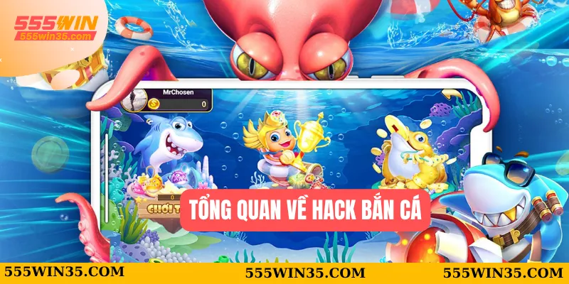 Hack Bắn Cá 555WIN – Sự Thật Và Những Điều Cần Biết Đằng Sau 1 Tổng quan về hack bắn cá